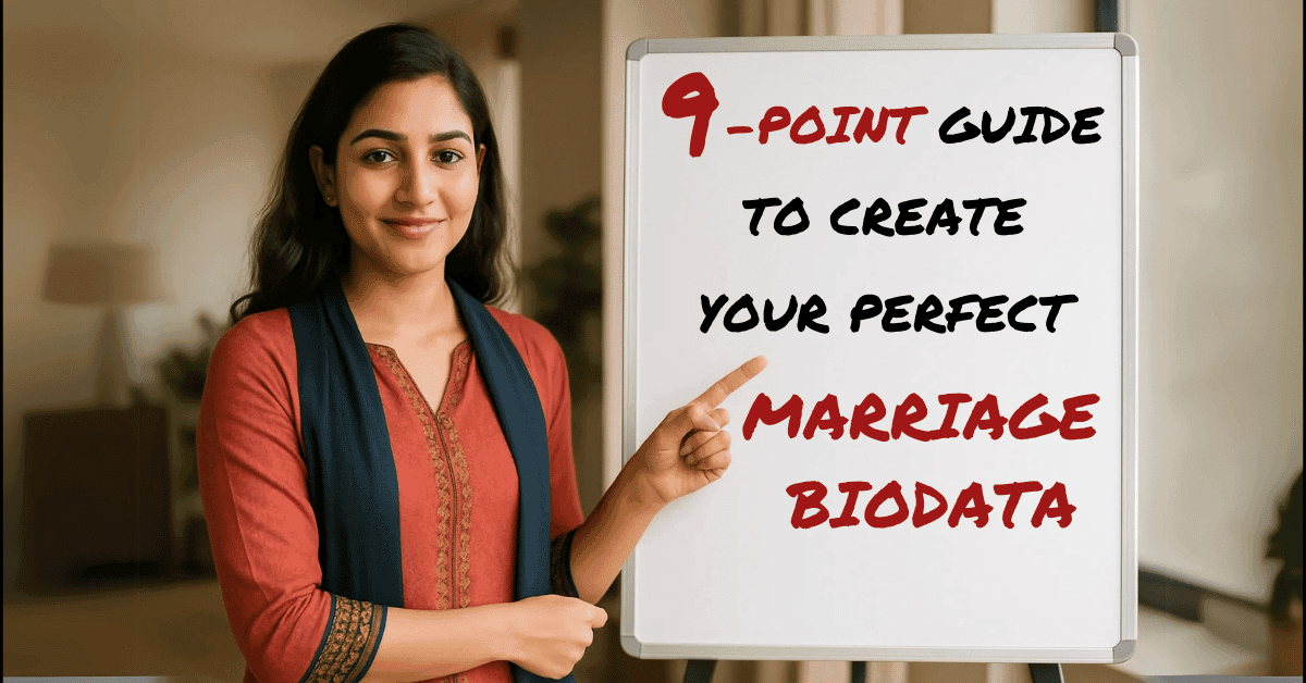 9 Point Guide to Create Your Perfect Marriage Biodata